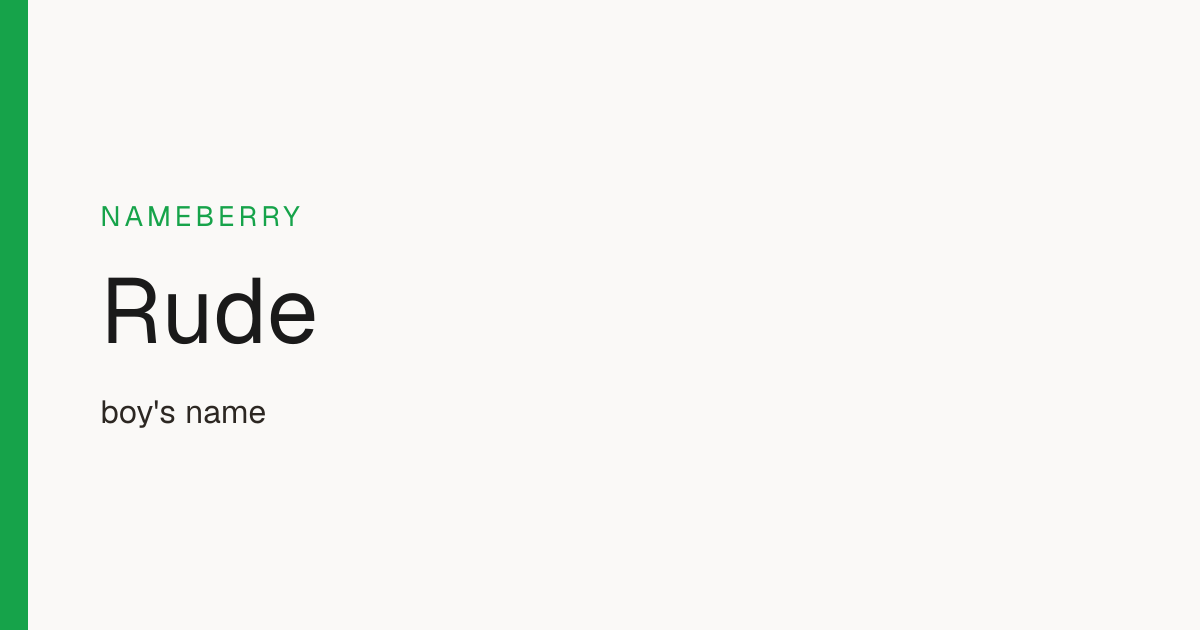 Rude Name Meaning, Origin & Popularity | Nameberry