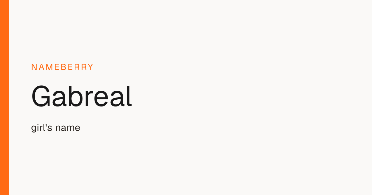 Gabreal Name Meaning, Origin & Popularity | Nameberry