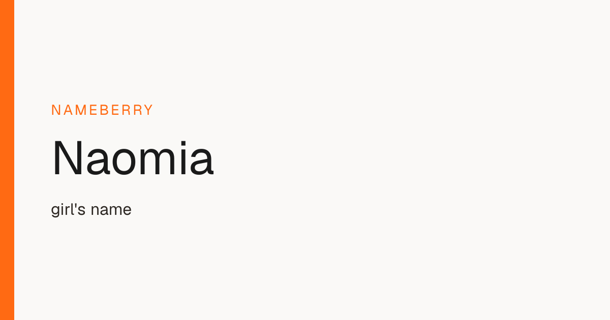 Naomia Name Meaning, Origin & Popularity | Nameberry