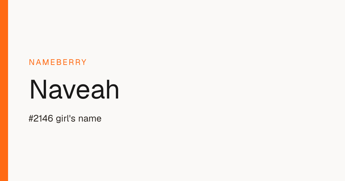 Naveah Name Meaning, Origin & Popularity | Nameberry
