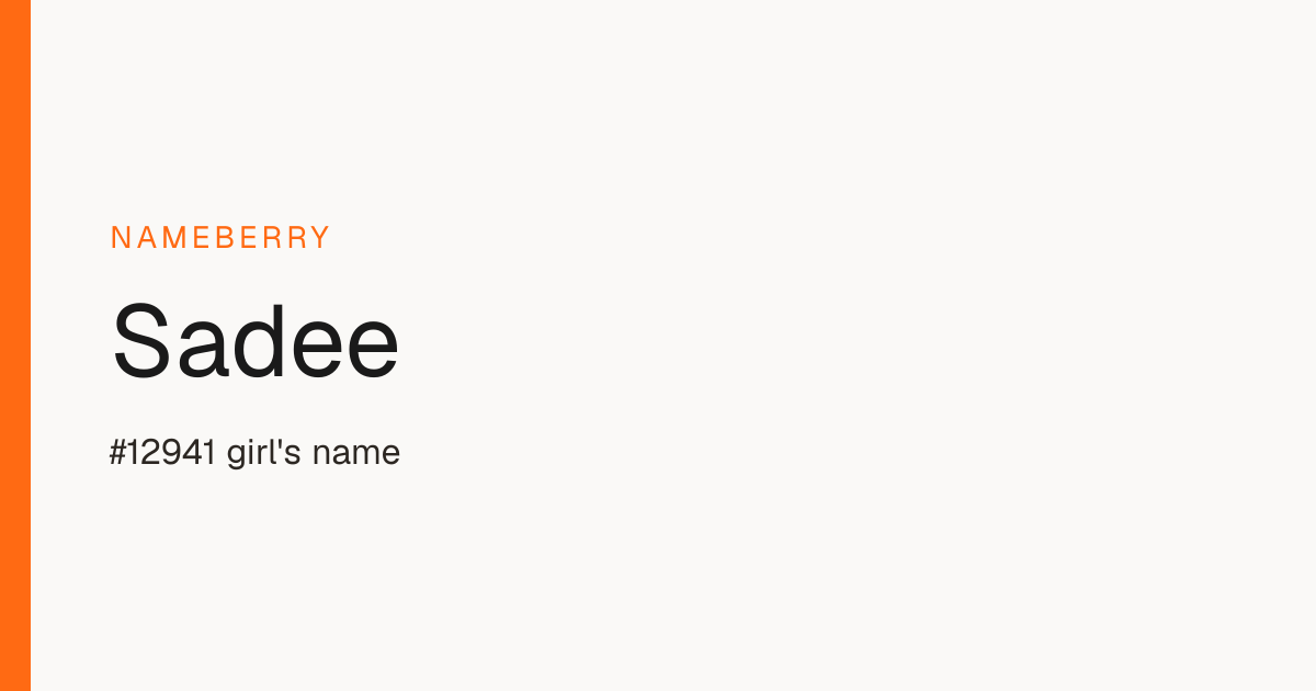 Sadee Name Meaning, Origin & Popularity | Nameberry